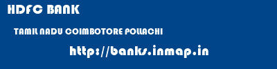 HDFC BANK  TAMIL NADU COIMBOTORE POLLACHI   banks information 